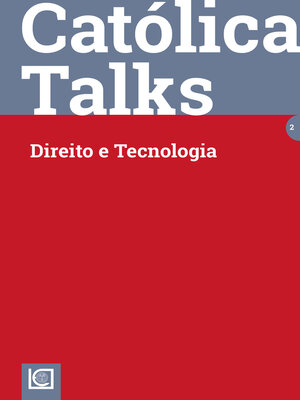 cover image of CATÓLICA TALKS 2. DIREITO E TECNOLOGIA
